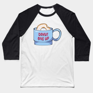 Donut Give Up Baseball T-Shirt